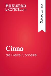 Cinna de Pierre Corneille (Guía de lectura) Resumen y análisis completo