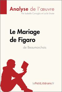 Le Mariage de Figaro de Beaumarchais (Analyse de l'oeuvre) Analyse complète et résumé détaillé de l'oeuvre