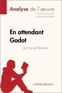 En attendant Godot de Samuel Beckett (Analyse de l'oeuvre) Analyse complète et résumé détaillé de l'oeuvre