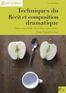Techniques du récit et composition dramatique Guide pratique