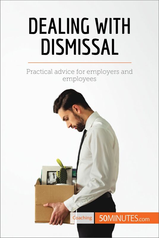 Dealing with Dismissal Practical advice for employers and employees