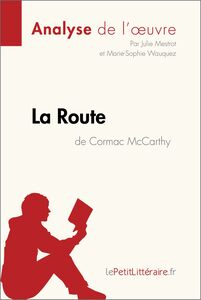 La Route de Cormac McCarthy (Analyse de l'oeuvre) Analyse complète et résumé détaillé de l'oeuvre
