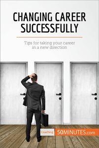 Changing Career Successfully Tips for taking your career in a new direction