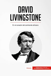 David Livingstone En el corazón del continente africano