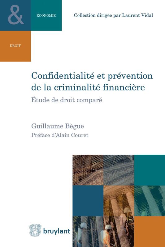 Confidentialité et prévention de la criminalité financière Étude de droit comparé