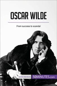 Oscar Wilde From success to scandal