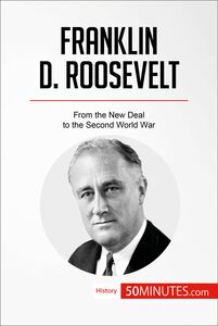 Franklin D. Roosevelt From the New Deal to the Second World War