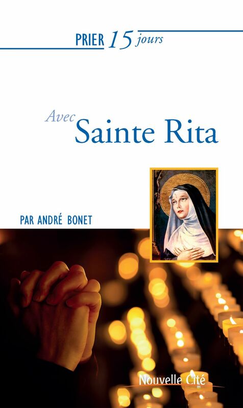 Prier 15 jours avec Sainte Rita Un livre pratique et accessible