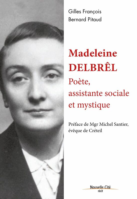 Madeleine Delbrêl, poète, assistante sociale et mystique Biographie