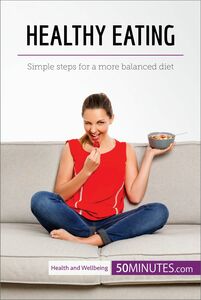 Healthy Eating Simple steps for a more balanced diet