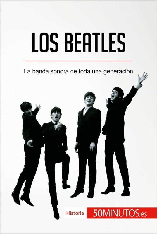 Los Beatles La banda sonora de toda una generación