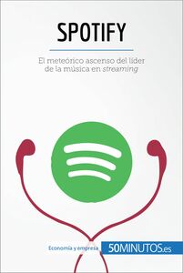 Spotify El meteórico ascenso del líder de la música en streaming