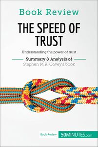 Book Review: The Speed of Trust by Stephen M.R. Covey Understanding the power of trust