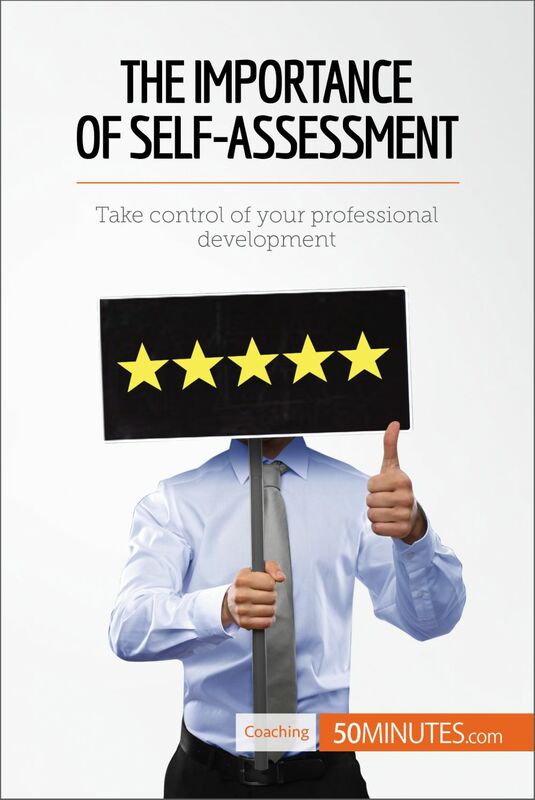 The Importance of Self-Assessment Take control of your professional development