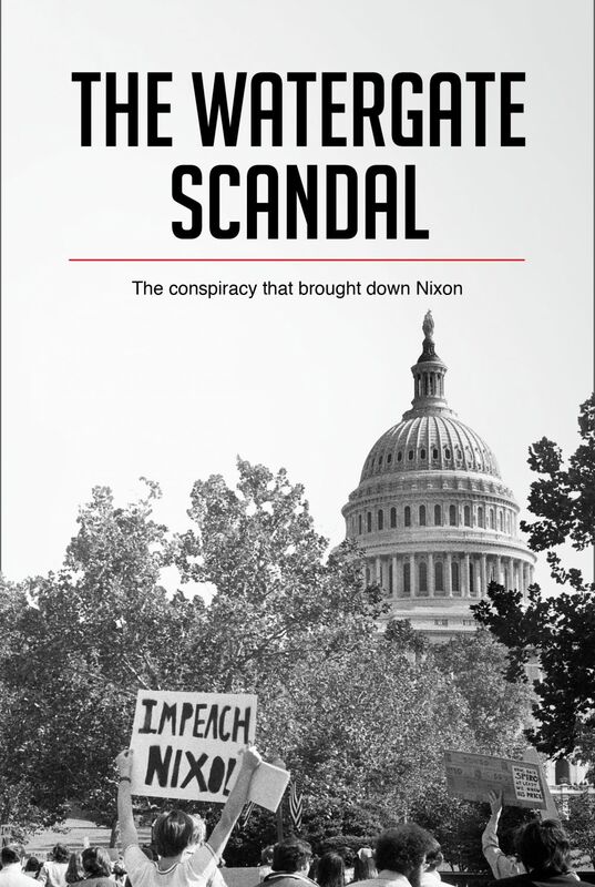 The Watergate Scandal The conspiracy that brought down Nixon