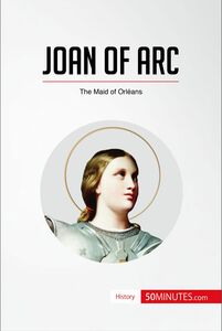 Joan of Arc The Maid of Orléans