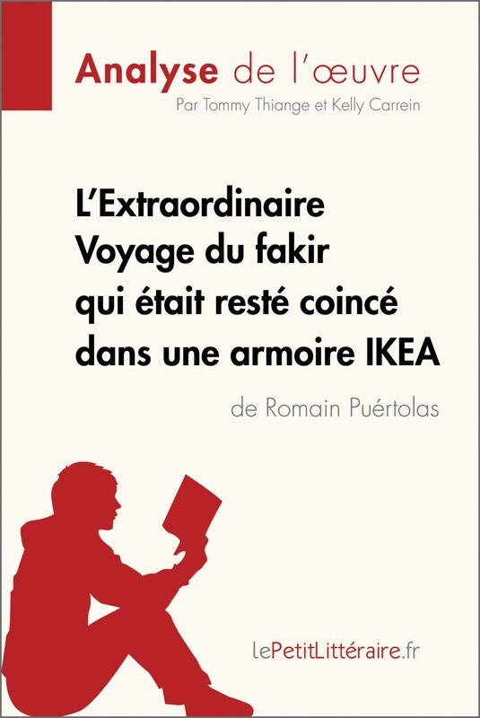 L'Extraordinaire Voyage du fakir qui était resté coincé dans une armoire IKEA de Romain Puértolas (Analyse de l'oeuvre) Analyse complète et résumé détaillé de l'oeuvre
