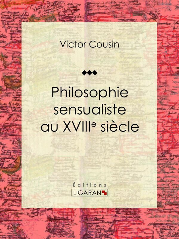 Philosophie sensualiste au dix-huitième siècle Essai philosophique