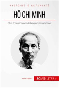 Hô Chi Minh Vers l'indépendance de la nation vietnamienne
