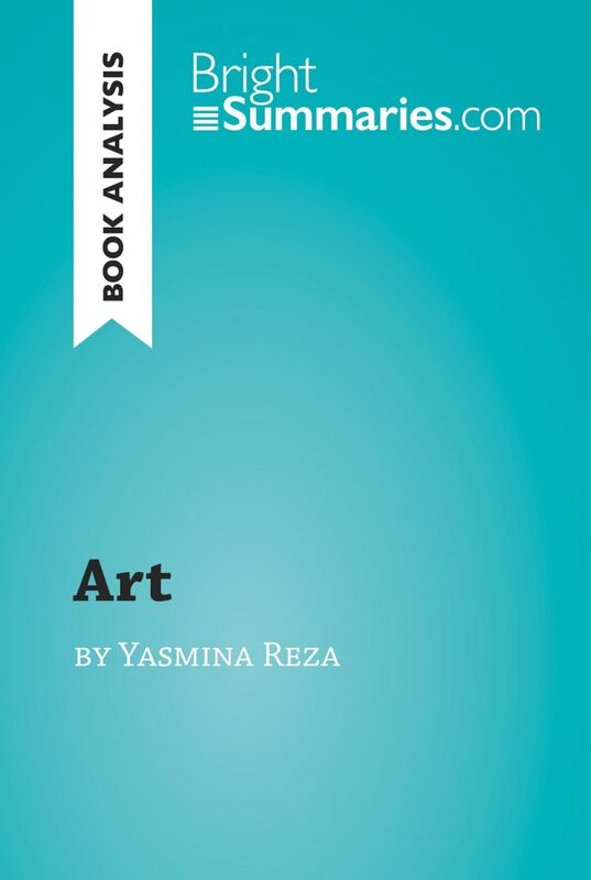 'Art' by Yasmina Reza (Book Analysis) Detailed Summary, Analysis and Reading Guide