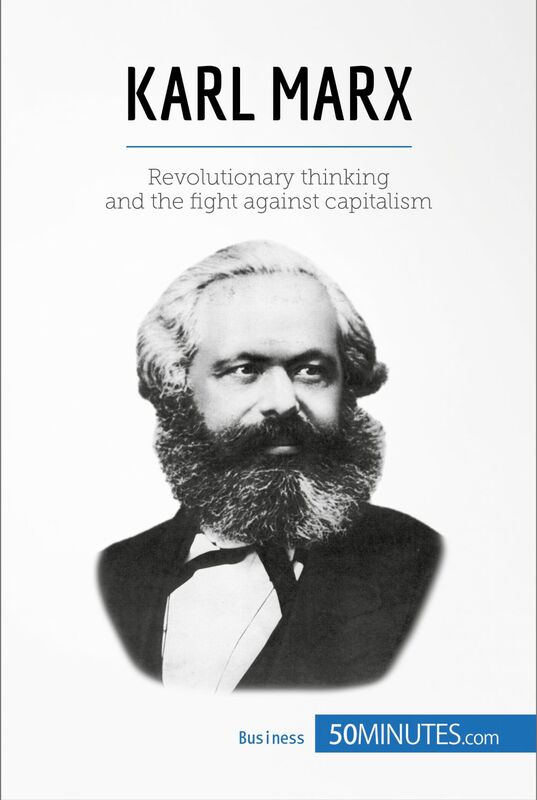 Karl Marx Revolutionary thinking and the fight against capitalism