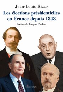 Les élections présidentielles en France depuis 1848 Essai historico-politique
