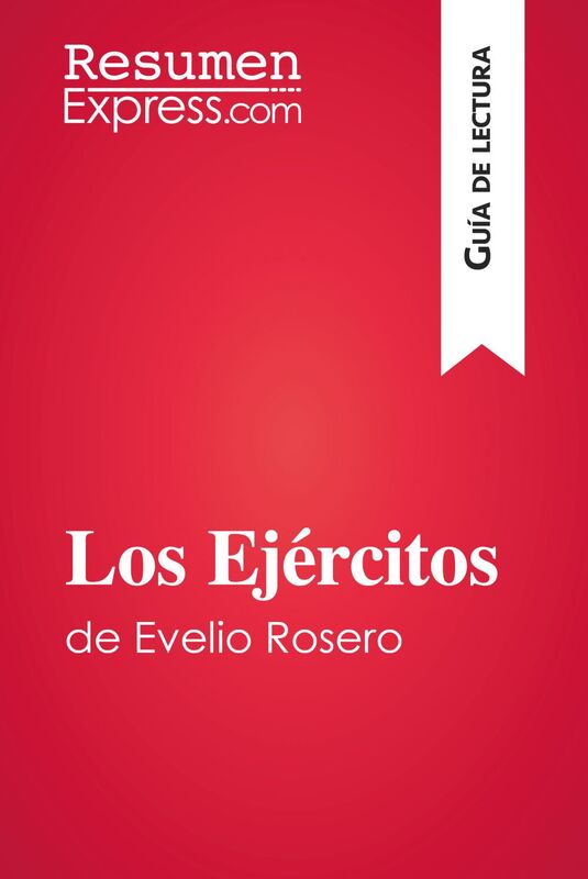 Los Ejércitos de Evelio Rosero (Guía de lectura) Resumen y análisis completo