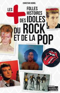 Les plus folles histoires des idoles du rock et de la pop Essai