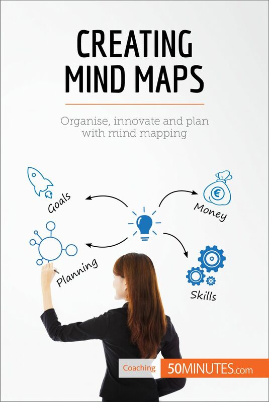 Creating Mind Maps Organise, innovate and plan with mind mapping