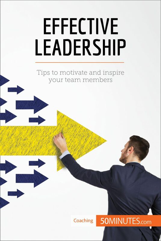 Effective Leadership Tips to motivate and inspire your team members