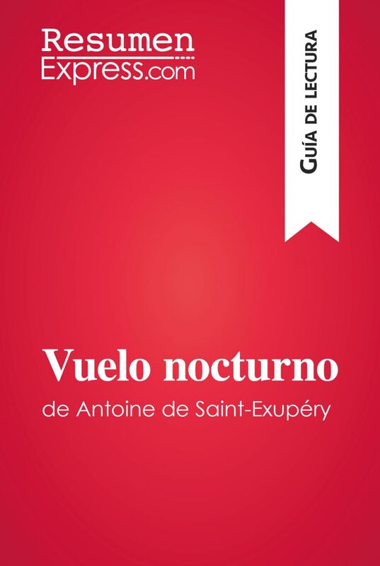 Vuelo nocturno de Antoine de Saint-Exupéry (Guía de lectura) Resumen y análisis completo