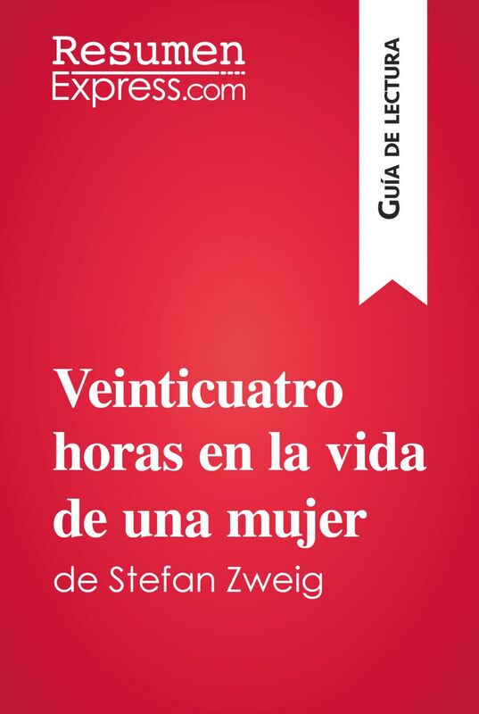 Veinticuatro horas en la vida de una mujer de Stefan Zweig (Guía de lectura) Resumen y análisis completo