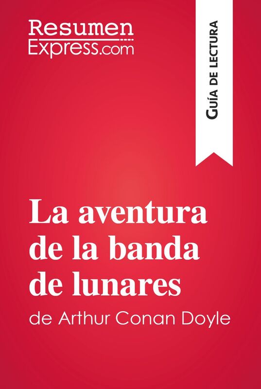 La aventura de la banda de lunares de Arthur Conan Doyle (Guía de lectura) Resumen y análisis completo