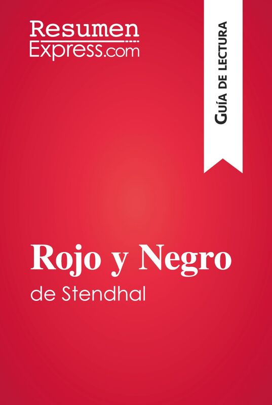 Rojo y Negro de Stendhal (Guía de lectura) Resumen y análisis completo