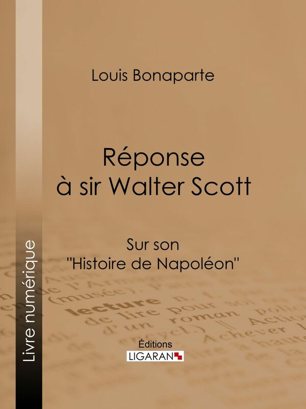 Réponse à Sir Walter Scott Sur son "Histoire de Napoléon"