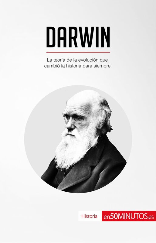 Darwin La teoría de la evolución que cambió la historia para siempre