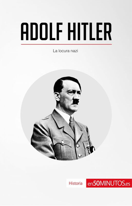 Adolf Hitler La locura nazi
