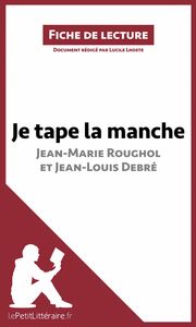 Je tape la manche de Jean-Marie Roughol et Jean-Louis Debré (Fiche de lecture) Analyse complète et résumé détaillé de l'oeuvre