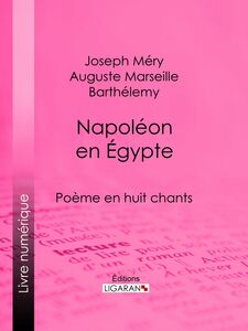 Napoléon en Égypte Poème en huit chants