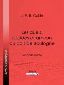 Les duels, suicides et amours du bois de Boulogne Seconde partie