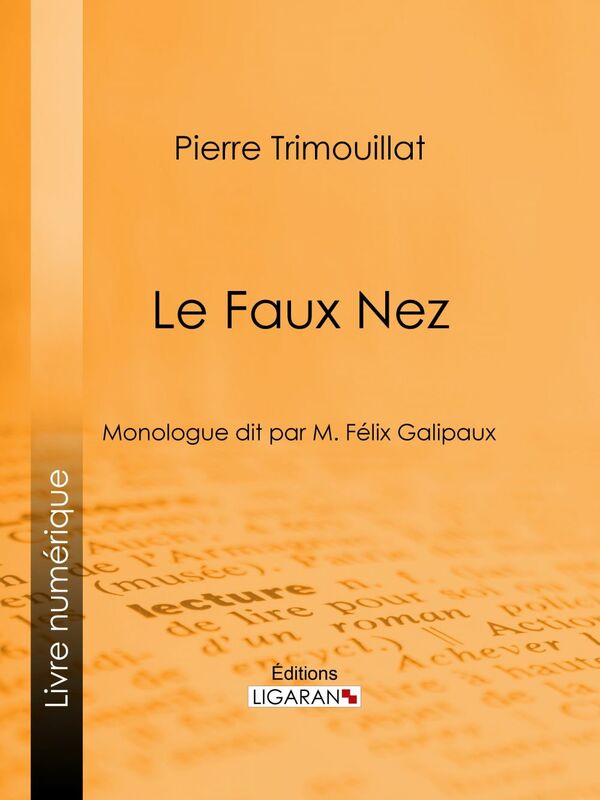 Le Faux Nez Monologue dit par M. Félix Galipaux