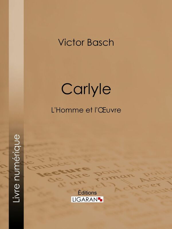 Carlyle L'Homme et l'Oeuvre
