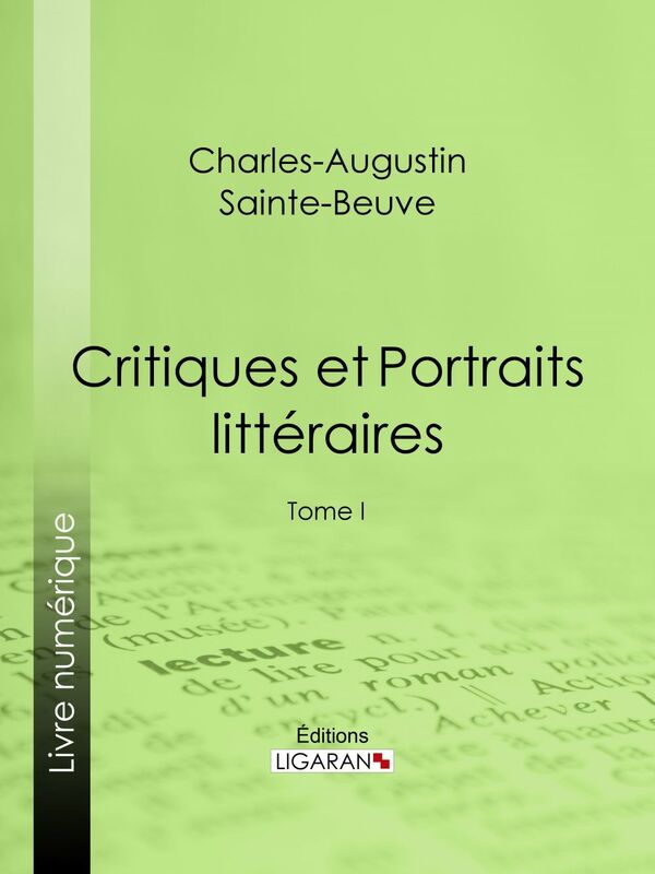 Critiques et Portraits littéraires Tome I