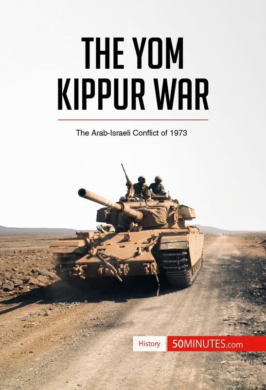 The Yom Kippur War The Arab-Israeli Conflict of 1973