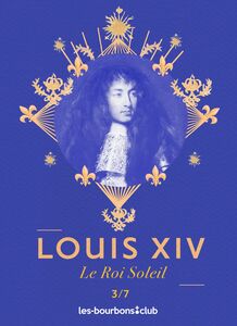 Louis XIV Le Roi Soleil