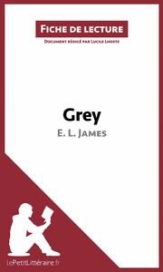 Grey de E. L. James (Fiche de lecture) Analyse complète et résumé détaillé de l'oeuvre
