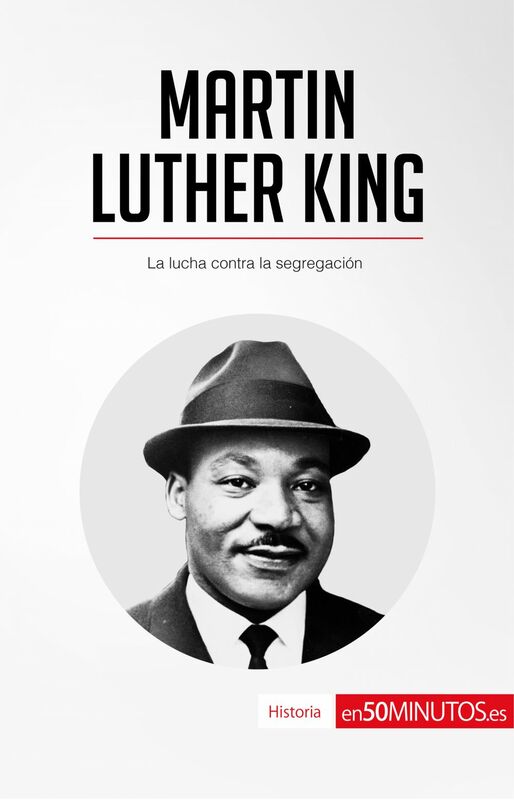 Martin Luther King La lucha contra la segregación
