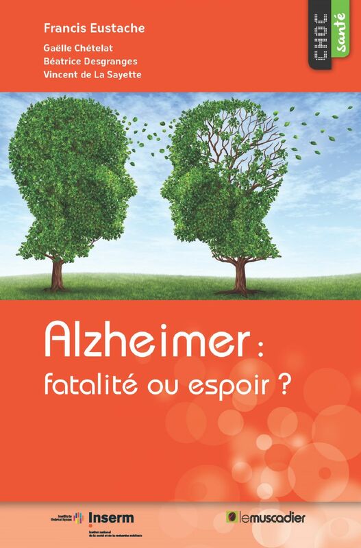 Alzheimer : fatalité ou espoir ? Une étude pour mieux appréhender la maladie