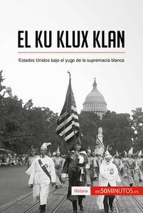 El Ku Klux Klan Estados Unidos bajo el yugo de la supremacía blanca