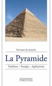 La Pyramide Traditions, énergies, applications